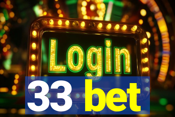 33 bet